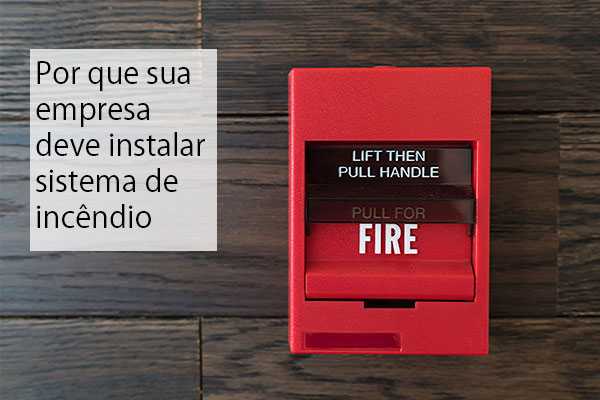 Por que sua empresa deve instalar sistema de incêndio
